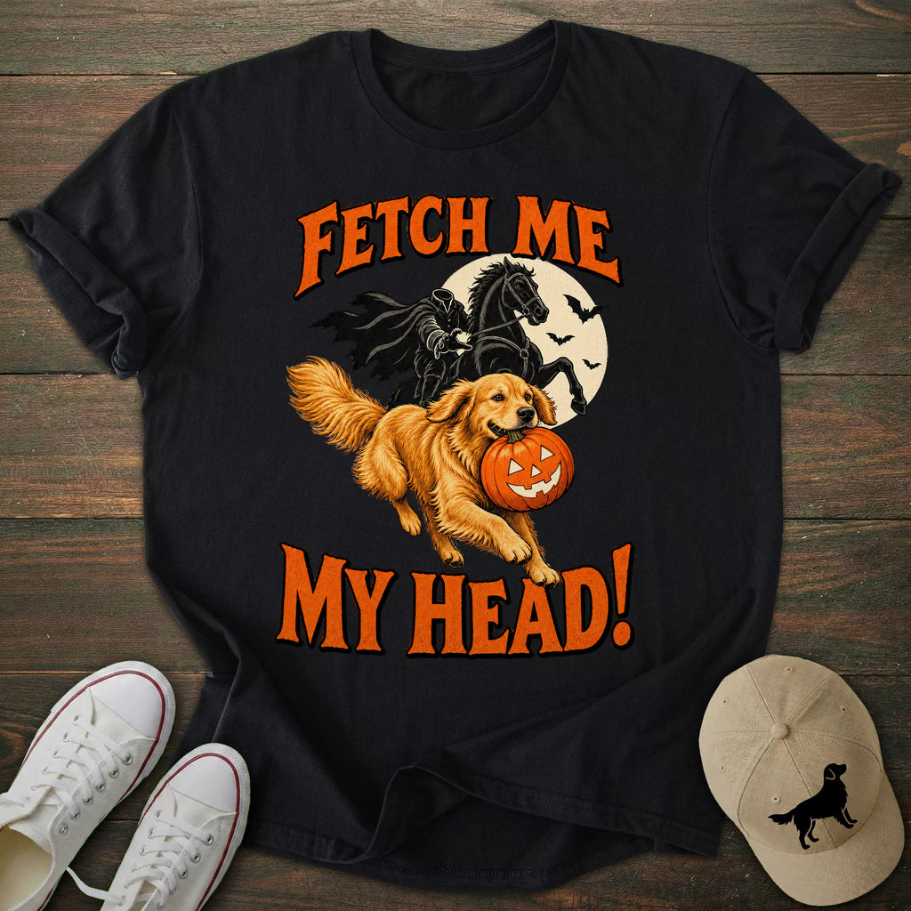 Fetch Me My Head Golden Retriever T-shirt