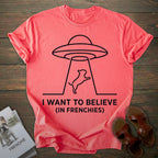 Want to Believe French Bulldog T-shirt
