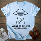 Want to Believe French Bulldog T-shirt