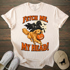 Fetch Me My Head Golden Retriever T-shirt