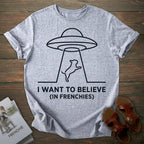 Want to Believe French Bulldog T-shirt