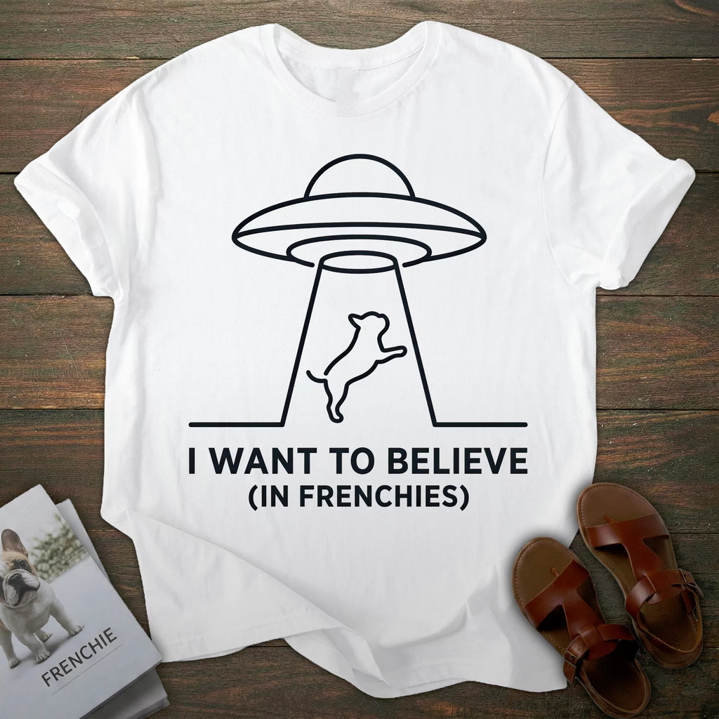 Want to Believe French Bulldog T-shirt
